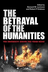 Betrayal of the Humanities: The University during the Third Reich kaina ir informacija | Istorinės knygos | pigu.lt