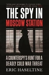 Spy in Moscow Station: A Counterspy's Hunt for a Deadly Cold War Threat kaina ir informacija | Socialinių mokslų knygos | pigu.lt