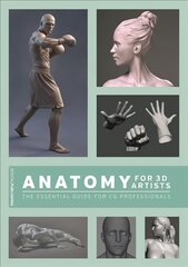 Anatomy for 3D Artists: The Essential Guide for CG Professionals цена и информация | Книги об искусстве | pigu.lt