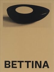 Bettina: Photographs and works by Bettina Grossman kaina ir informacija | Knygos apie meną | pigu.lt