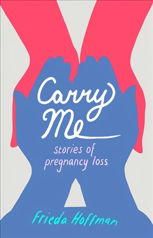 Carry Me: Stories of Pregnancy Loss kaina ir informacija | Saviugdos knygos | pigu.lt