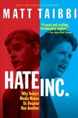 Hate, Inc.: Why Today's Media Makes Us Despise One Another kaina ir informacija | Socialinių mokslų knygos | pigu.lt