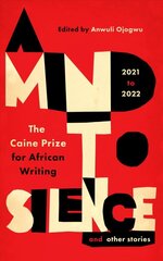 Mind to Silence and other stories: The Caine Prize for African Writing 2021-22 цена и информация | Фантастика, фэнтези | pigu.lt