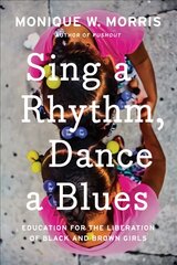 Sing A Rhythm, Dance A Blues: Education for the Liberation of Black and Brown Girls kaina ir informacija | Socialinių mokslų knygos | pigu.lt
