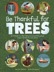 Be Thankful for Trees: A tribute the many & surprising ways trees relate to our lives kaina ir informacija | Knygos paaugliams ir jaunimui | pigu.lt