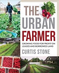 Urban Farmer: Growing Food for Profit on Leased and Borrowed Land цена и информация | Книги по садоводству | pigu.lt