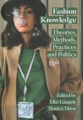 Fashion Knowledge: Theories, Methods, Practices and Politics New edition kaina ir informacija | Knygos apie meną | pigu.lt