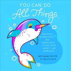 You Can Do All Things: Drawings, Affirmations and Mindfulness to Help With Anxiety and Depression (Illustrated Cute Animals, Encouragement) kaina ir informacija | Saviugdos knygos | pigu.lt