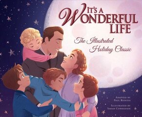 It's a Wonderful Life: The Illustrated Holiday Classic: The Illustrated Holiday Classic цена и информация | Книги для самых маленьких | pigu.lt