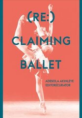 (Re:) Claiming Ballet New edition kaina ir informacija | Socialinių mokslų knygos | pigu.lt