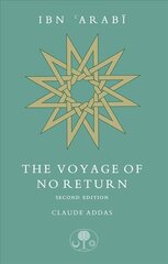 Ibn 'Arabi: The Voyage of No Return 2nd New edition цена и информация | Биографии, автобиогафии, мемуары | pigu.lt