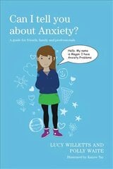 Can I tell you about Anxiety?: A guide for friends, family and professionals kaina ir informacija | Saviugdos knygos | pigu.lt