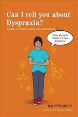 Can I tell you about Dyspraxia?: A guide for friends, family and professionals kaina ir informacija | Saviugdos knygos | pigu.lt