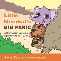 Little Meerkat's Big Panic: A Story About Learning New Ways to Feel Calm kaina ir informacija | Knygos mažiesiems | pigu.lt