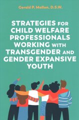 Strategies for Child Welfare Professionals Working with Transgender and Gender Expansive Youth kaina ir informacija | Socialinių mokslų knygos | pigu.lt