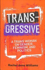 Transgressive: A Trans Woman on Gender, Feminism, and Politics цена и информация | Книги по социальным наукам | pigu.lt