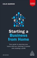 Starting a Business From Home: Your Guide to Planning Your Home Start-up, Reaching a Market and Creating a Profit 3rd Revised edition цена и информация | Книги по экономике | pigu.lt