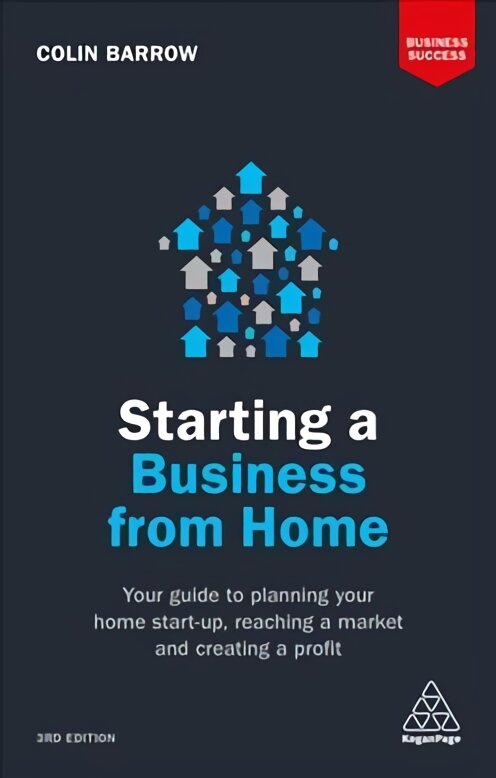 Starting a Business From Home: Your Guide to Planning Your Home Start-up, Reaching a Market and Creating a Profit 3rd Revised edition kaina ir informacija | Ekonomikos knygos | pigu.lt