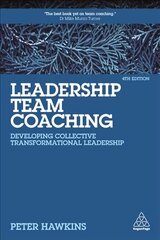 Leadership Team Coaching: Developing Collective Transformational Leadership 4th Revised edition цена и информация | Книги по экономике | pigu.lt