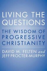 Living the Questions: The Wisdom of Progressive Christianity kaina ir informacija | Dvasinės knygos | pigu.lt