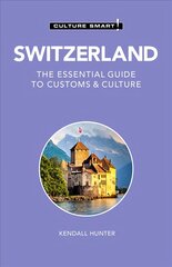 Switzerland - Culture Smart!: The Essential Guide to Customs & Culture Revised edition цена и информация | Путеводители, путешествия | pigu.lt