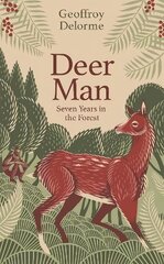 Deer Man: Seven Years of Living in the Forest kaina ir informacija | Biografijos, autobiografijos, memuarai | pigu.lt