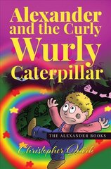 Alexander and the Curly Wurly Caterpillar цена и информация | Книги для подростков  | pigu.lt