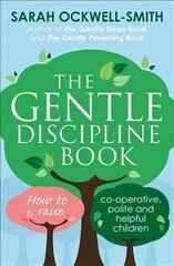 Gentle Discipline Book: How to raise co-operative, polite and helpful children kaina ir informacija | Saviugdos knygos | pigu.lt