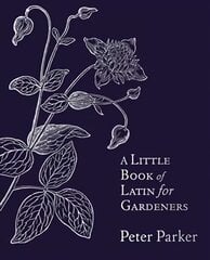 Little Book of Latin for Gardeners цена и информация | Книги по садоводству | pigu.lt