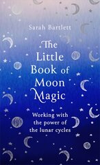 Little Book of Moon Magic: Working with the power of the lunar cycles цена и информация | Самоучители | pigu.lt