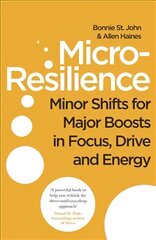 Micro-Resilience: Minor Shifts for Major Boosts in Focus, Drive and Energy цена и информация | Самоучители | pigu.lt