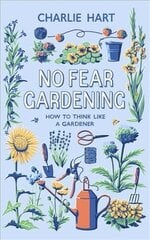 No Fear Gardening: How To Think Like a Gardener цена и информация | Книги о садоводстве | pigu.lt