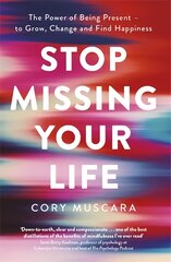 Stop Missing Your Life: The Power of Being Present - to Grow, Change and Find Happiness цена и информация | Самоучители | pigu.lt