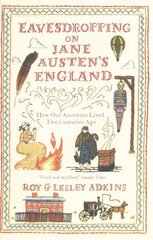 Eavesdropping on Jane Austen's England: How our ancestors lived two centuries ago цена и информация | Исторические книги | pigu.lt