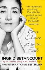 Even Silence Has An End: My Six Years of Captivity in the Colombian Jungle цена и информация | Биографии, автобиогафии, мемуары | pigu.lt