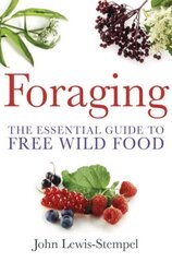 Foraging: A practical guide to finding and preparing free wild food цена и информация | Книги рецептов | pigu.lt