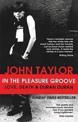 In The Pleasure Groove: Love, Death and Duran Duran kaina ir informacija | Biografijos, autobiografijos, memuarai | pigu.lt