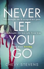 Never Let You Go: A heart-stopping psychological thriller you won't be able to put down цена и информация | Fantastinės, mistinės knygos | pigu.lt