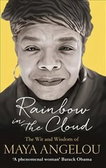 Rainbow in the Cloud: The Wit and Wisdom of Maya Angelou цена и информация | Рассказы, новеллы | pigu.lt