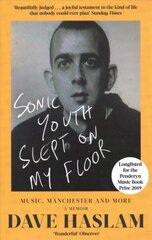 Sonic Youth Slept On My Floor: Music, Manchester, and More: A Memoir kaina ir informacija | Knygos apie meną | pigu.lt