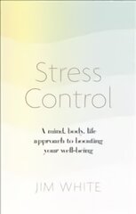 Stress Control: A Mind, Body, Life Approach to Boosting Your Well-being цена и информация | Самоучители | pigu.lt