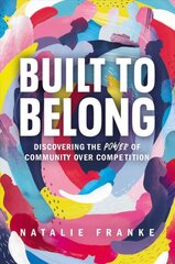Built to Belong: Discovering the Power of Community Over Competition цена и информация | Самоучители | pigu.lt