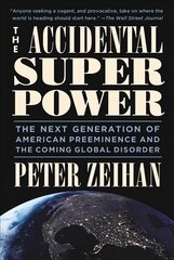 Accidental Superpower: The Next Generation of American Preeminence and the Coming Global Disaster kaina ir informacija | Socialinių mokslų knygos | pigu.lt