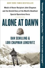 Alone at Dawn: Medal of Honor Recipient John Chapman and the Untold Story of the World's Deadliest Special Operations Force цена и информация | Биографии, автобиогафии, мемуары | pigu.lt