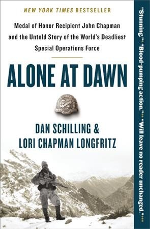 Alone at Dawn: Medal of Honor Recipient John Chapman and the Untold Story of the World's Deadliest Special Operations Force kaina ir informacija | Biografijos, autobiografijos, memuarai | pigu.lt