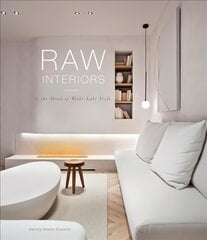 Raw Interiors: In The Mood Of The Wabi Sabi Style цена и информация | Книги об архитектуре | pigu.lt
