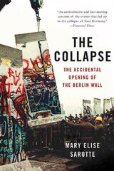 Collapse: The Accidental Opening of the Berlin Wall kaina ir informacija | Istorinės knygos | pigu.lt