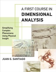 First Course in Dimensional Analysis: Simplifying Complex Phenomena Using Physical Insight kaina ir informacija | Socialinių mokslų knygos | pigu.lt