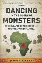 Dancing in the Glory of Monsters: The Collapse of the Congo and the Great War of Africa kaina ir informacija | Istorinės knygos | pigu.lt