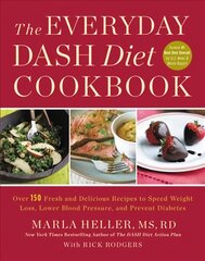 Everyday DASH Diet Cookbook: Over 150 Fresh and Delicious Recipes to Speed Weight Loss, Lower Blood Pressure, and Prevent Diabetes цена и информация | Книги рецептов | pigu.lt